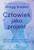 Gregg Braden Człowiek jako projekt